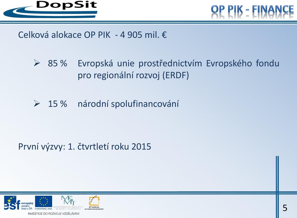 fondu pro regionální rozvoj (ERDF) 15 %