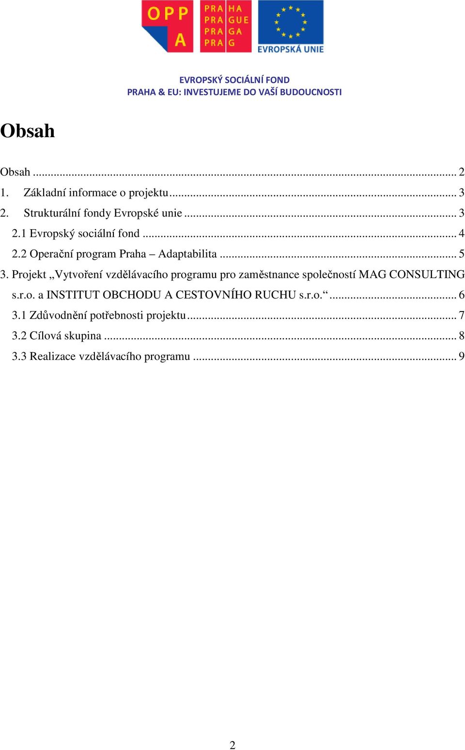 Projekt Vytvoření vzdělávacího programu pro zaměstnance společností MAG CONSULTING s.r.o. a INSTITUT OBCHODU A CESTOVNÍHO RUCHU s.