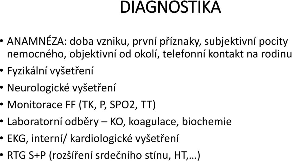 vyšetření Monitorace FF (TK, P, SPO2, TT) Laboratorní odběry KO, koagulace,