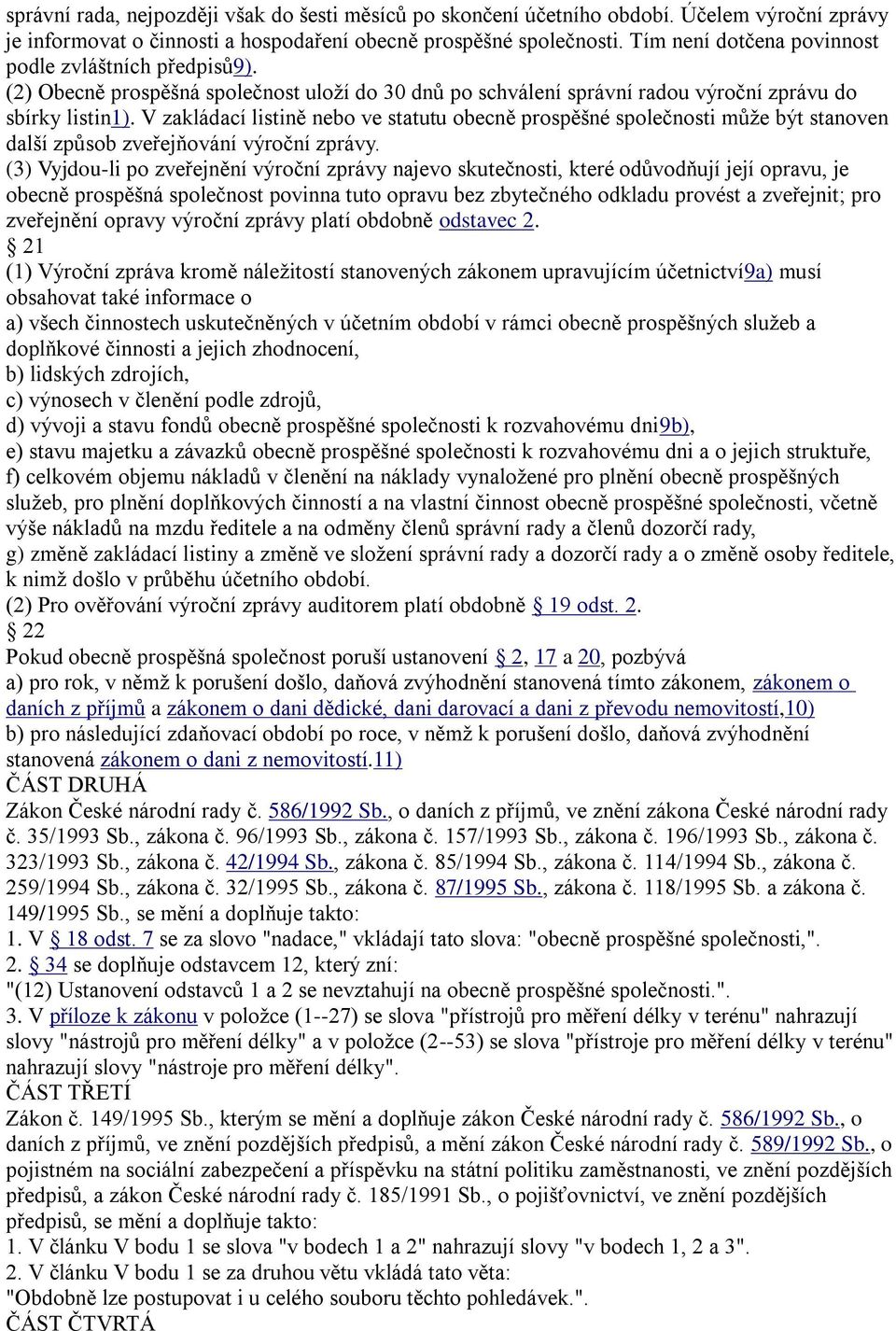 V zakládací listině nebo ve statutu obecně prospěšné společnosti může být stanoven další způsob zveřejňování výroční zprávy.