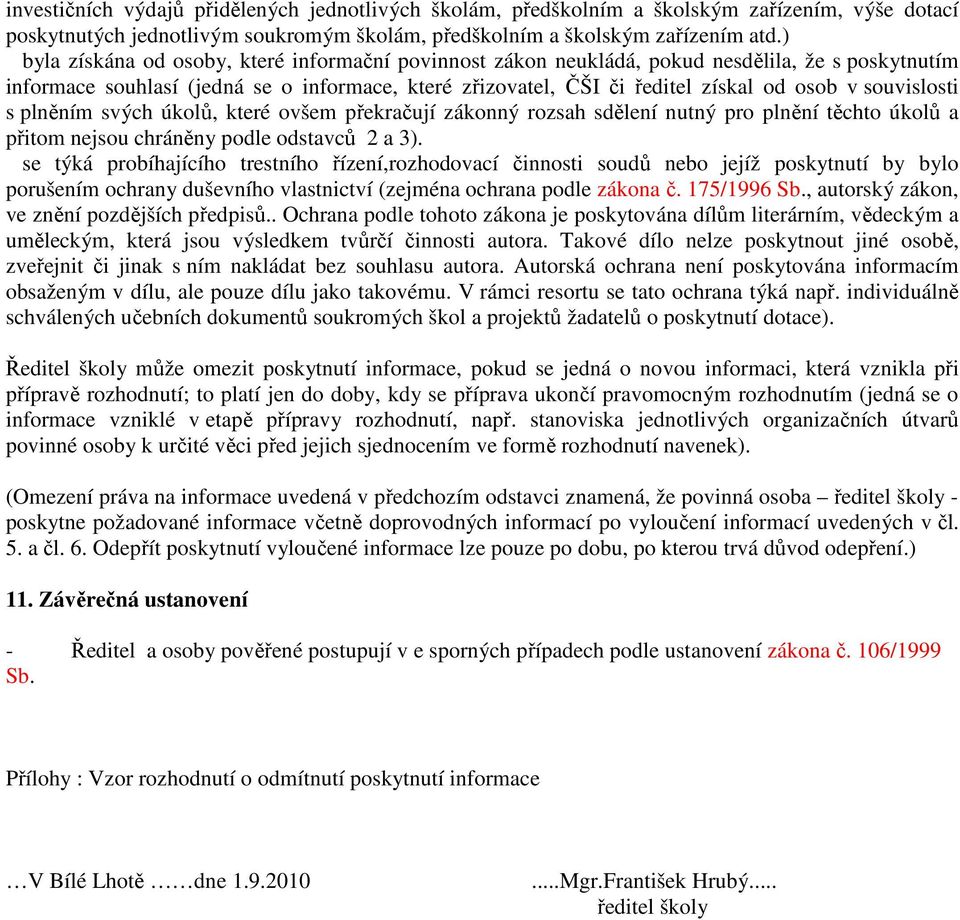 souvislosti s plněním svých úkolů, které ovšem překračují zákonný rozsah sdělení nutný pro plnění těchto úkolů a přitom nejsou chráněny podle odstavců 2 a 3).