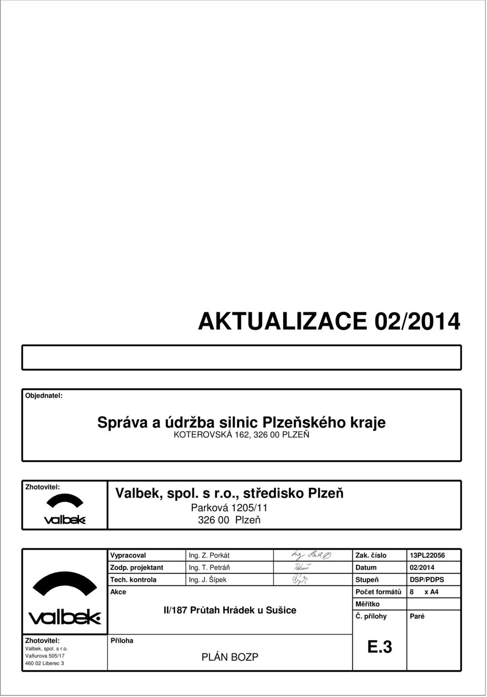 kontrola Ing. J. Šípek Akce II/187 Průtah Hrádek u Sušice Zak. číslo Datum Stupeň Počet formátů Měřítko Č.