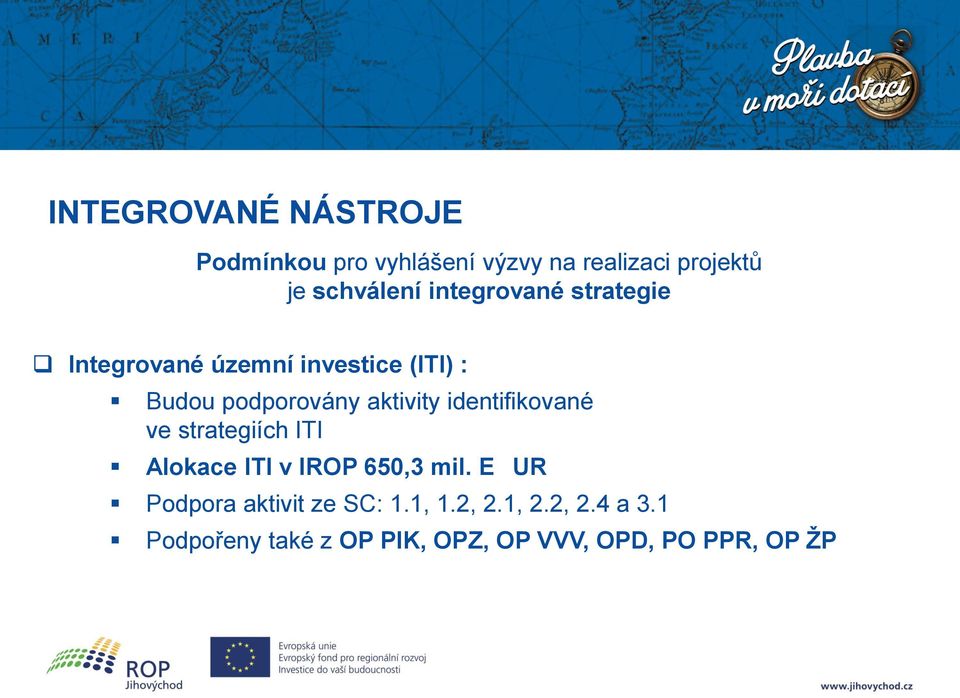 identifikované ve strategiích ITI Alokace ITI v IROP 650,3 mil.