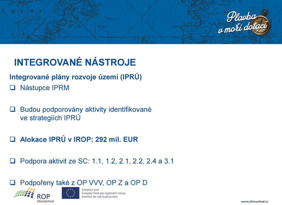 strategiích IPRÚ Alokace IPRÚ v IROP: 292 mil.