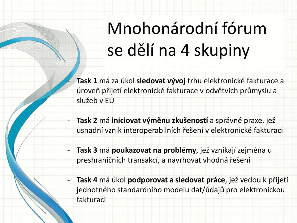 interoperabilních řešení v elektronické fakturaci - Task 3 má poukazovat na problémy, jež vznikají zejména u přeshraničních transakcí, a