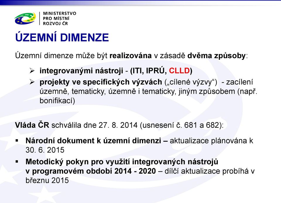 bonifikací) Vláda ČR schválila dne 27. 8. 2014 (usnesení č.