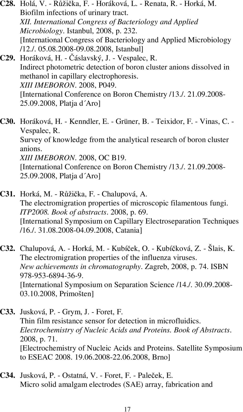 Indirect photometric detection of boron cluster anions dissolved in methanol in capillary electrophoresis. XIII IMEBORON. 2008, P049. [International Conference on Boron Chemistry /13./. 21.09.2008-25.