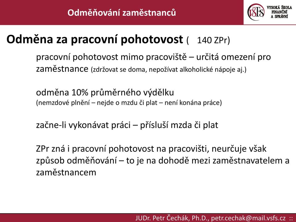 ) odměna 10% průměrného výdělku (nemzdové plnění nejde o mzdu či plat není konána práce) začne-li