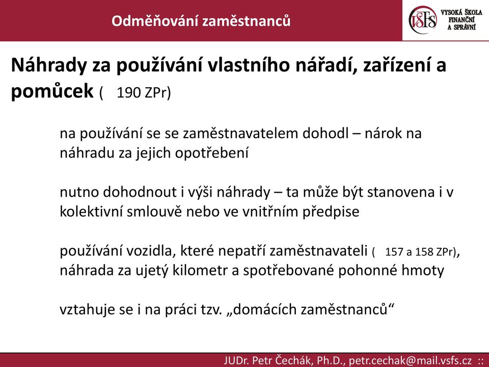 kolektivní smlouvě nebo ve vnitřním předpise používání vozidla, které nepatří zaměstnavateli ( 157 a 158