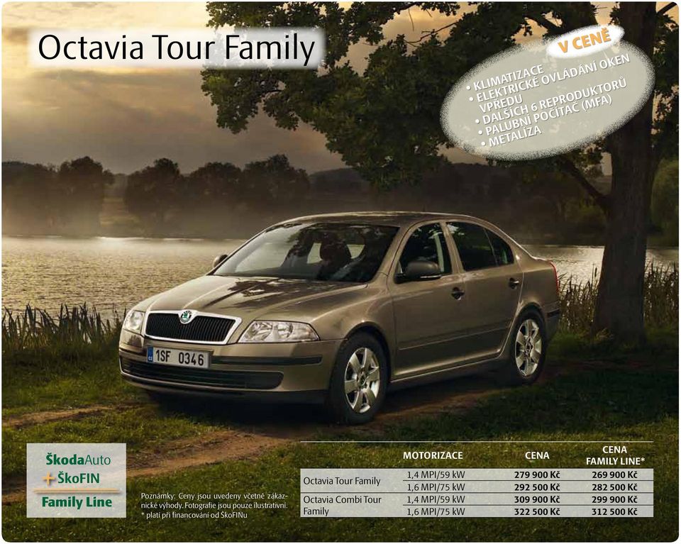 * platí při financování od u Octavia Tour Family Octavia Combi Tour Family motorizace FAMILY LINE* 1,4 MPI/59 kw