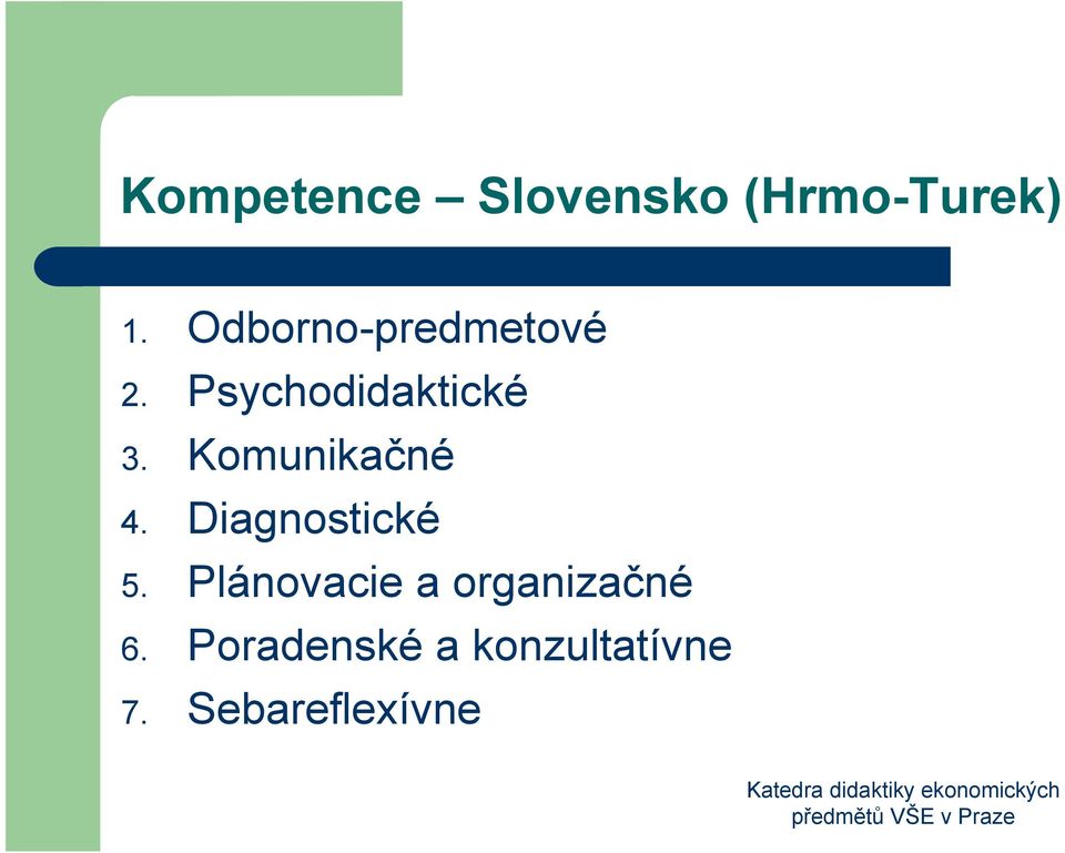 Komunikačné 4. Diagnostické 5.