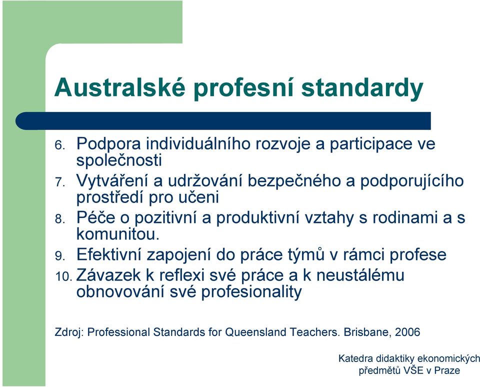 Péče o pozitivní a produktivní vztahy s rodinami a s komunitou. 9.