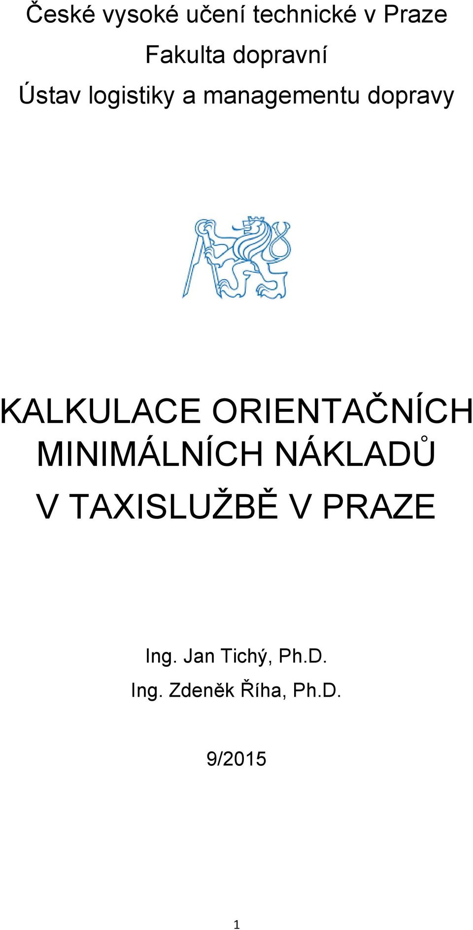 KALKULACE ORIENTAČNÍCH MINIMÁLNÍCH NÁKLADŮ V