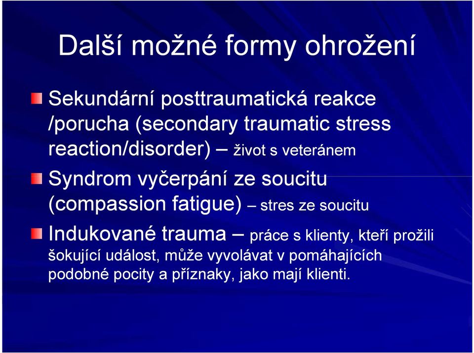 (compassion fatigue) stres ze soucitu Indukované trauma práce s klienty, kteří