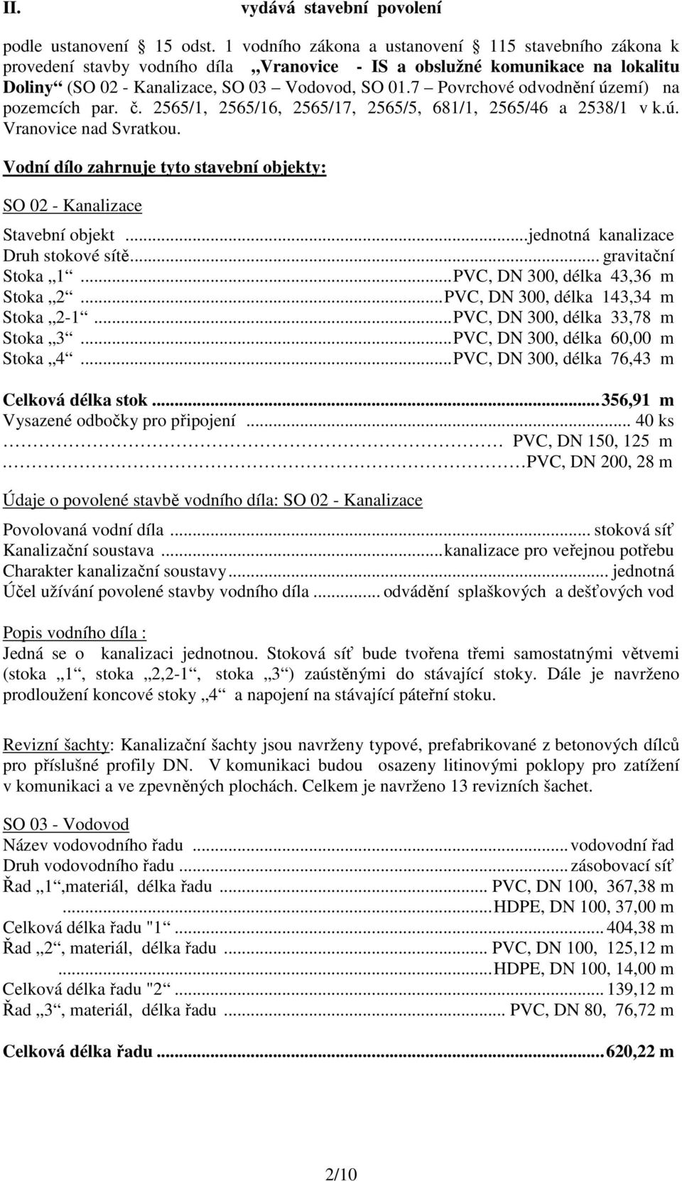 7 Povrchové odvodnění území) na pozemcích par. č. 2565/1, 2565/16, 2565/17, 2565/5, 681/1, 2565/46 a 2538/1 v k.ú. Vranovice nad Svratkou.