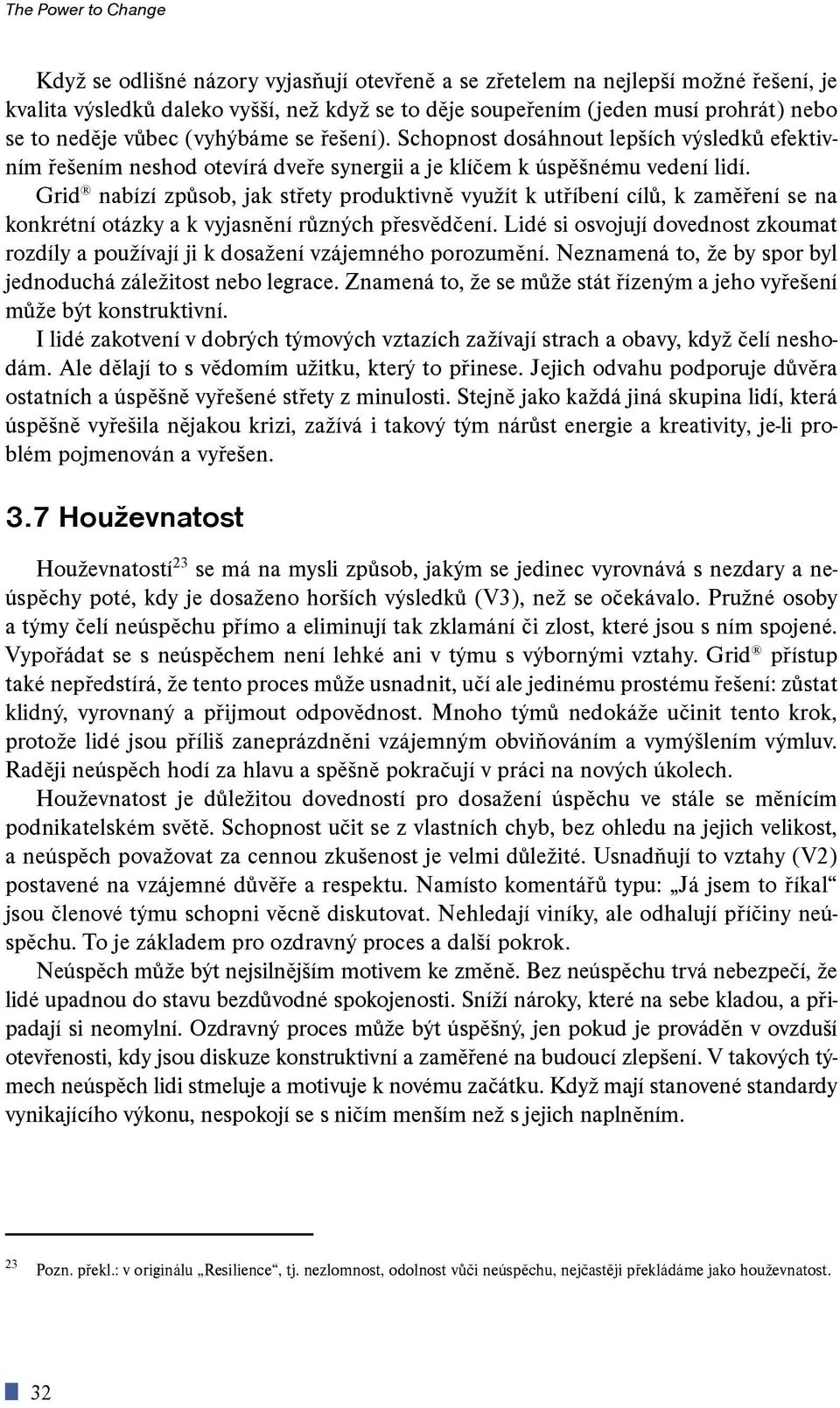 Grid nabízí zpùsob, jak støety produktivnì vyuít k utøíbení cílù, k zamìøení se na konkrétní otázky a k vyjasnìní rùzných pøesvìdèení.