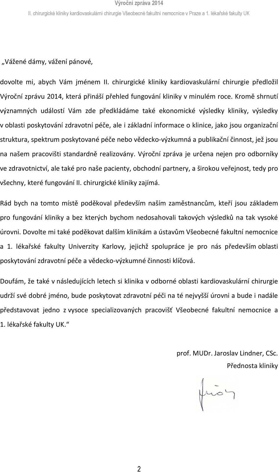 pskytvané péče neb vědeck-výzkumná a publikační činnst, jež jsu na našem pracvišti standardně realizvány.