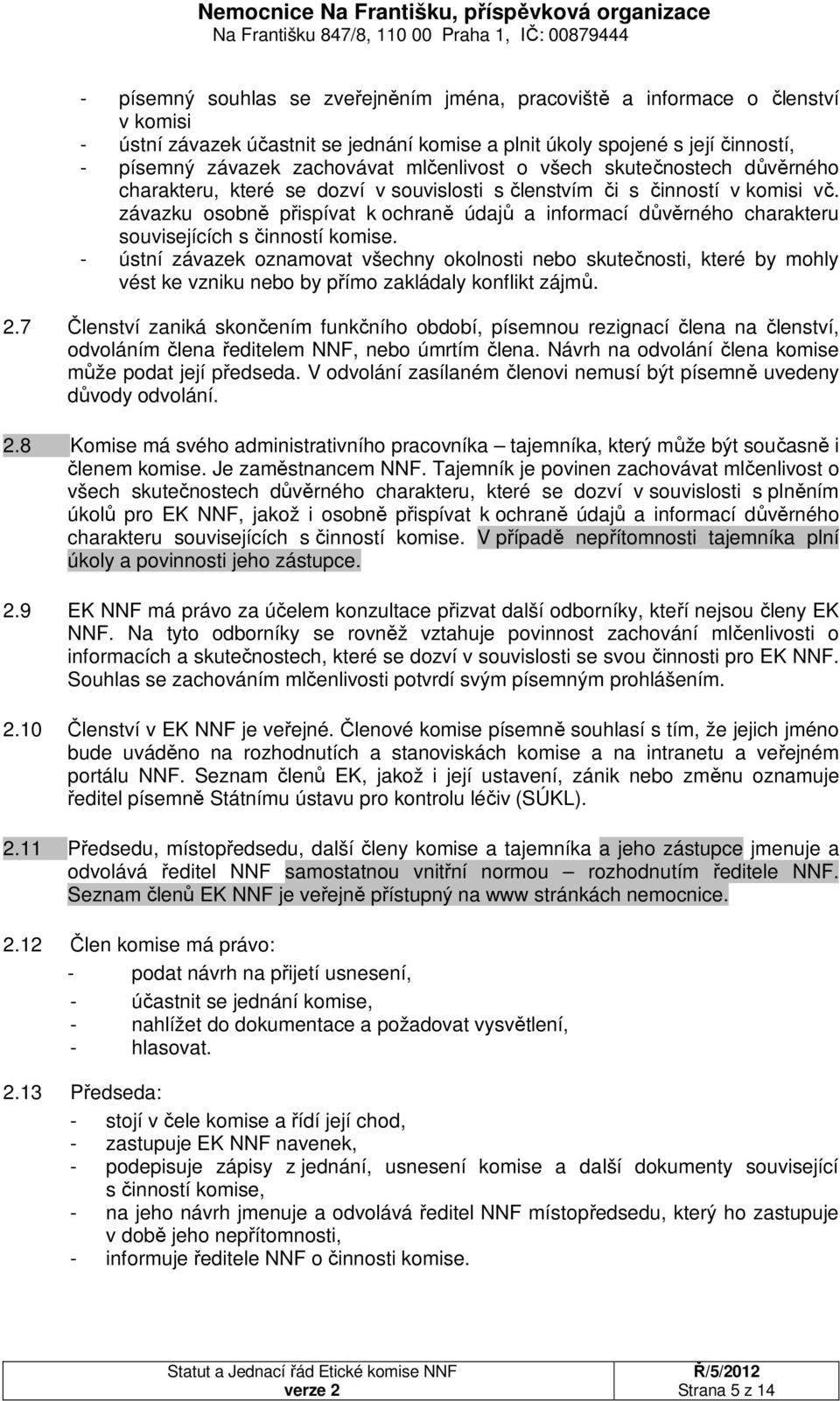 závazku osobně přispívat k ochraně údajů a informací důvěrného charakteru souvisejících s činností komise.