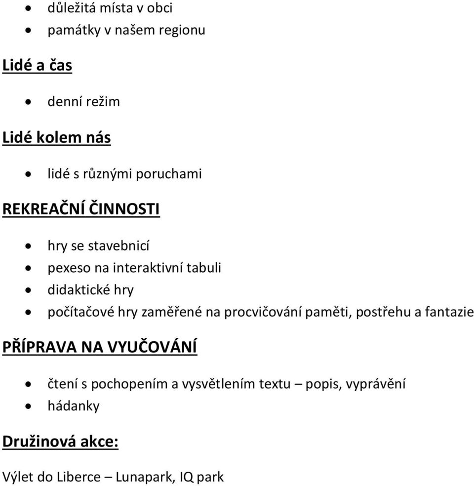 počítačové hry zaměřené na procvičování paměti, postřehu a fantazie PŘÍPRAVA NA VYUČOVÁNÍ čtení s