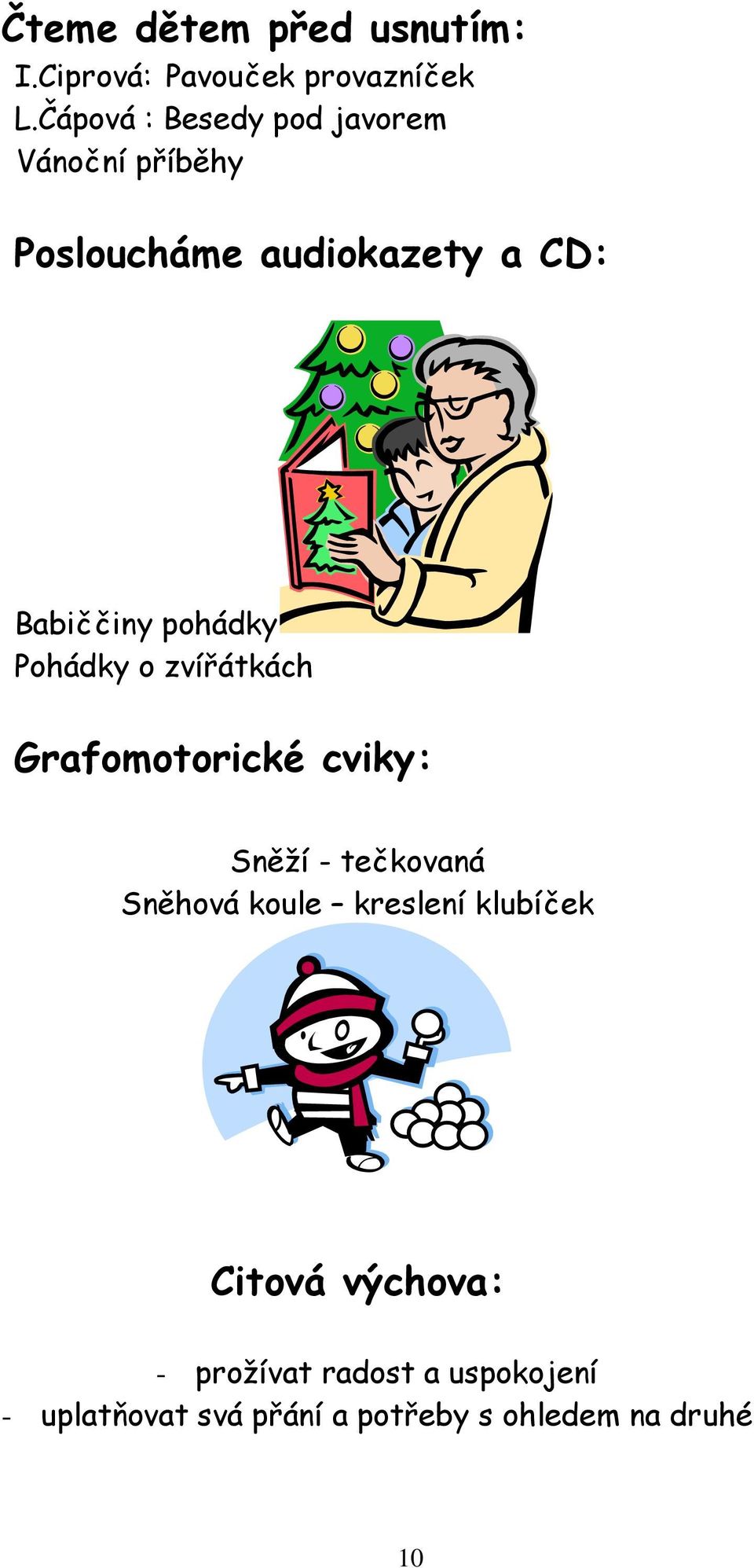 pohádky Pohádky o zvířátkách Grafomotorické cviky: Sněží - tečkovaná Sněhová koule