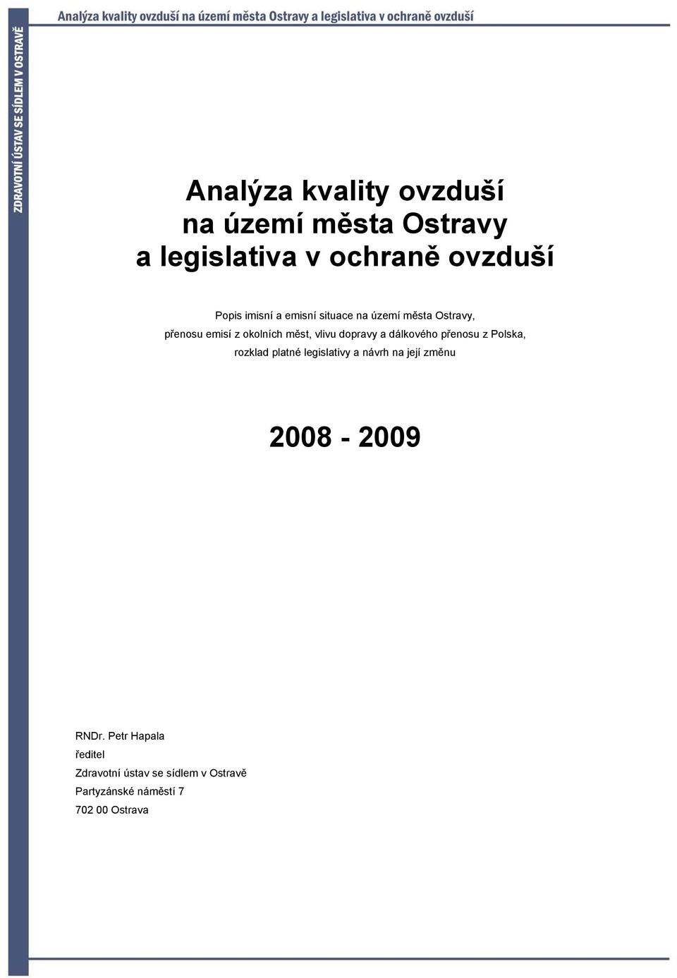 dálkového přenosu z Polska, rozklad platné legislativy a návrh na její změnu 2008-2009 RNDr.