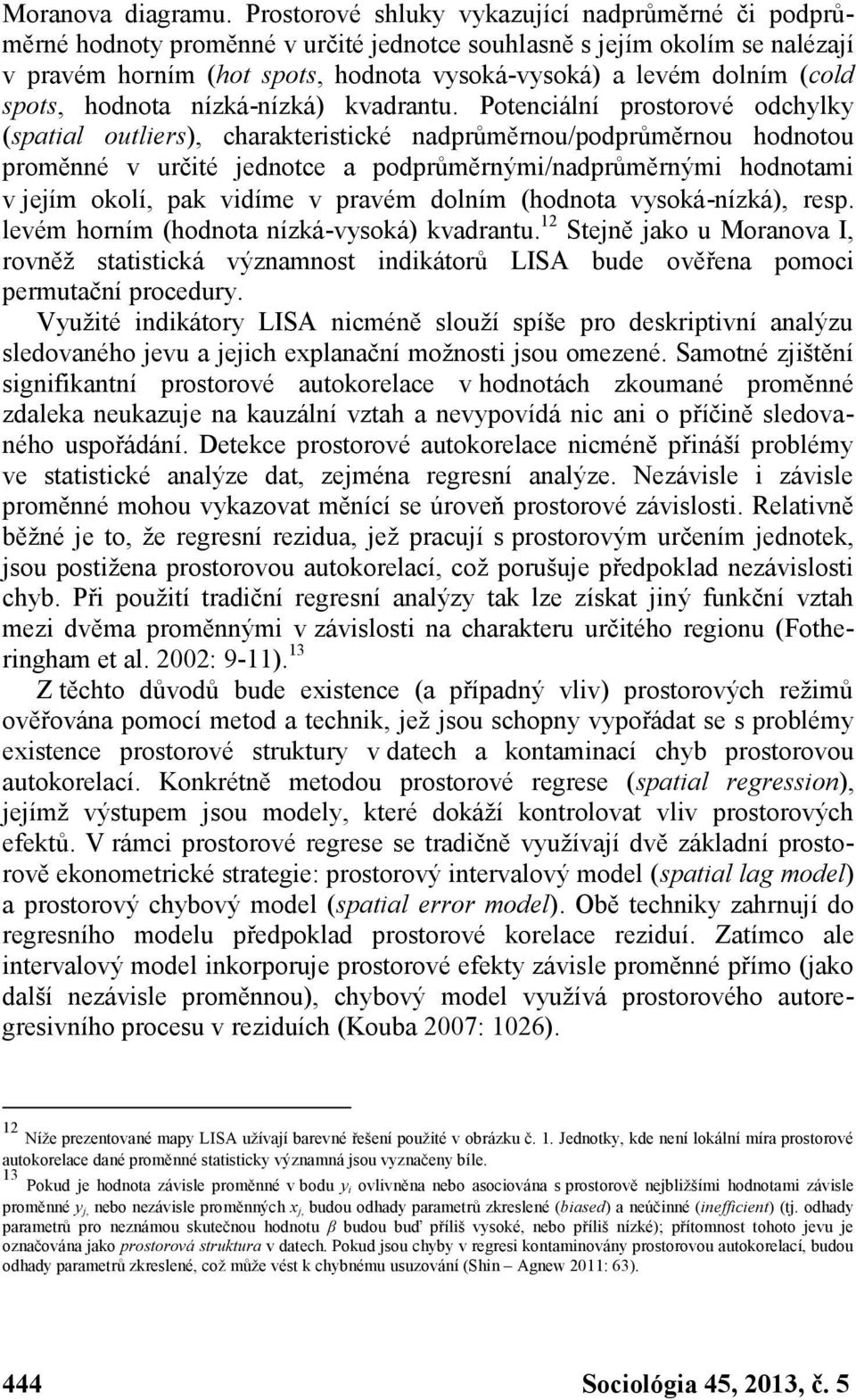 spots, hodnota nízká-nízká) kvadrantu.