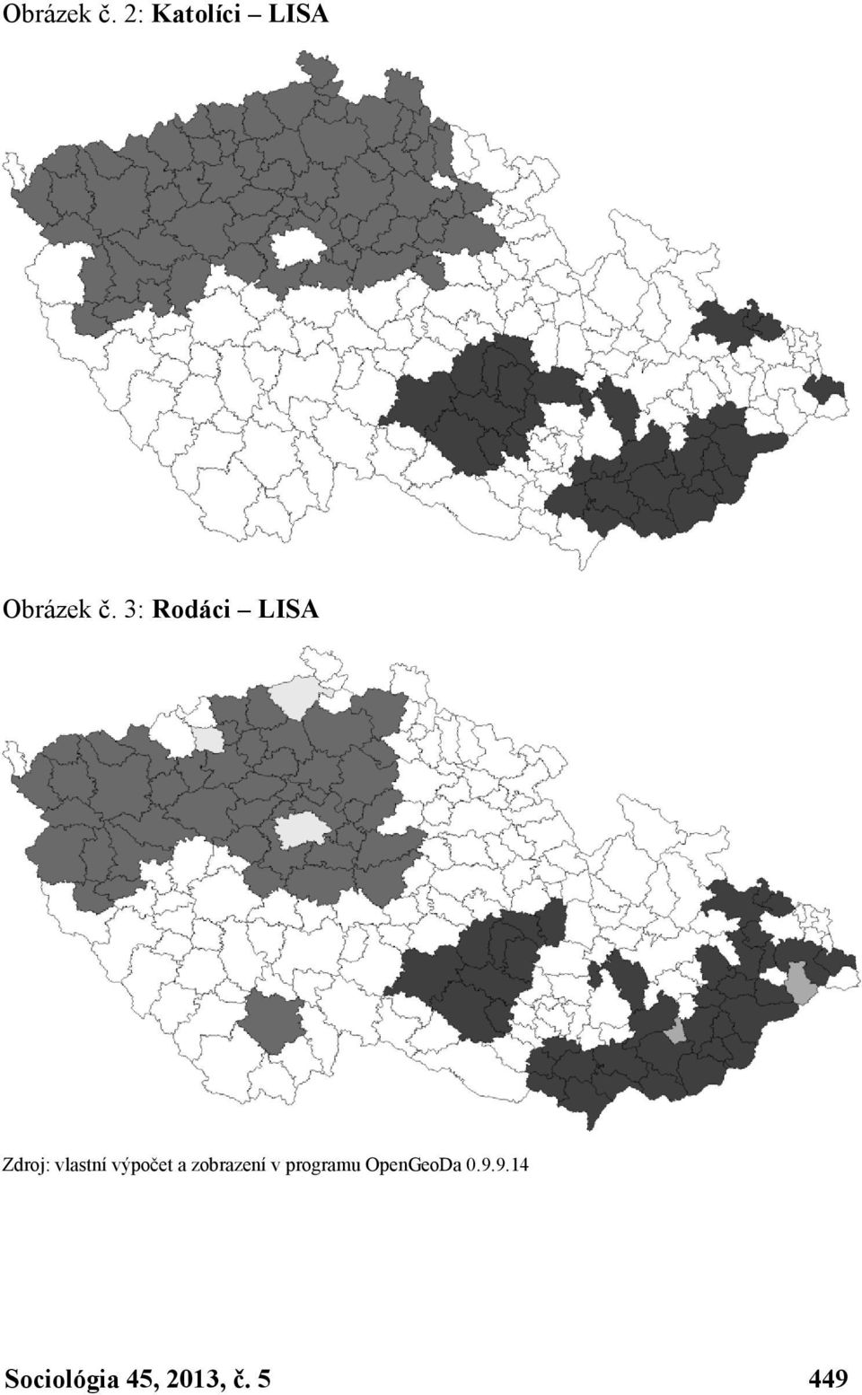 Zdroj: vlastní výpočet a zobrazení v