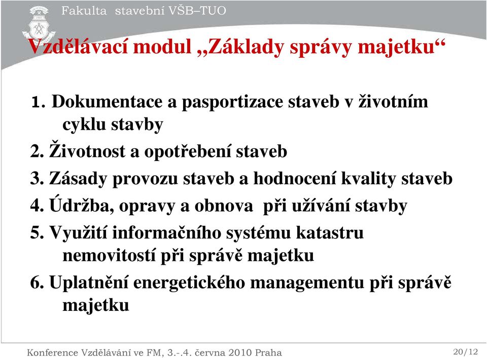 Údržba, opravy a obnova při užívání stavby 5.