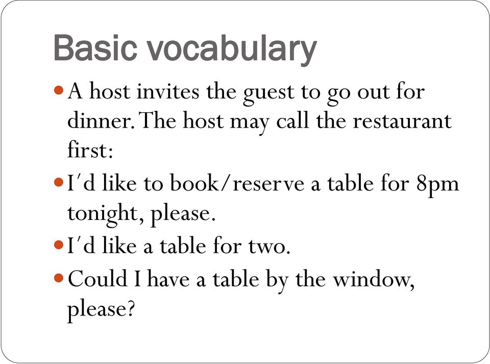 The host may call the restaurant first: I d like to