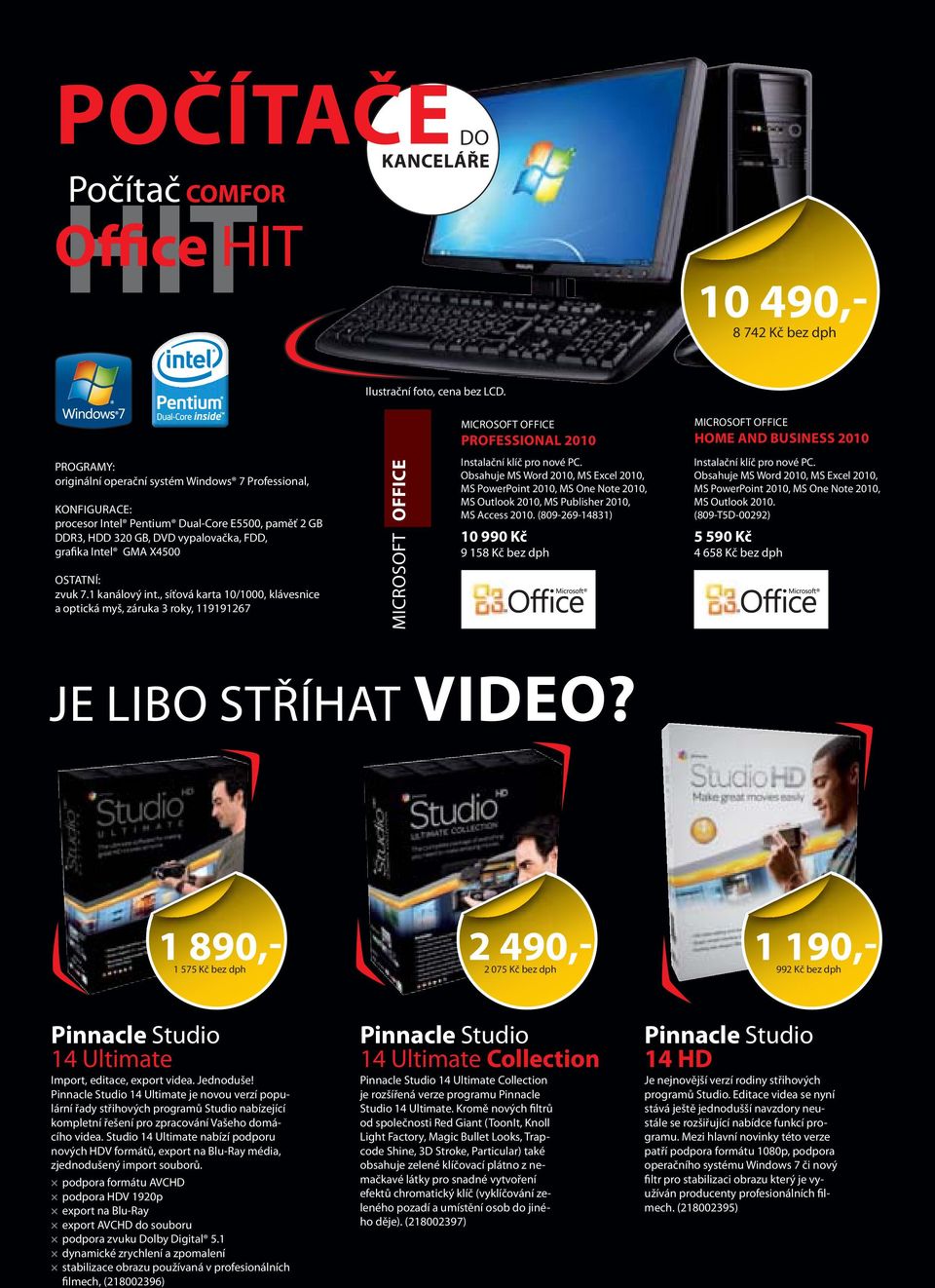 DDR3, HDD 320 GB, DVD vypalovačka, FDD, grafika Intel GMA X4500 OSTATNÍ: zvuk 7.1 kanálový int.