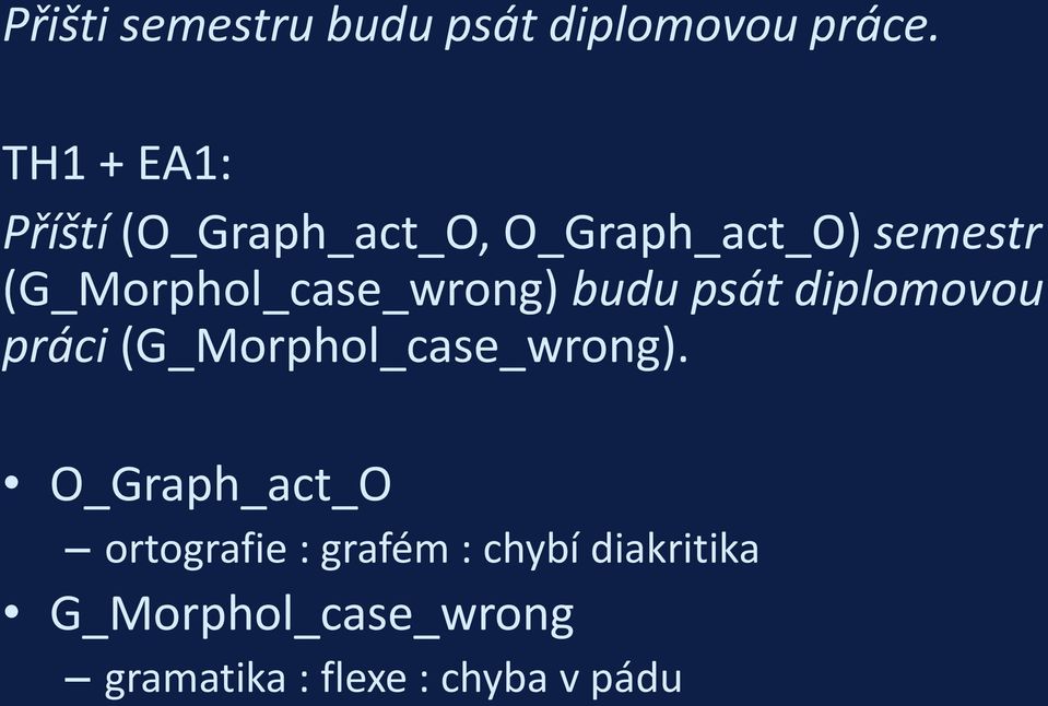 (G_Morphol_case_wrong) budu psát diplomovou práci