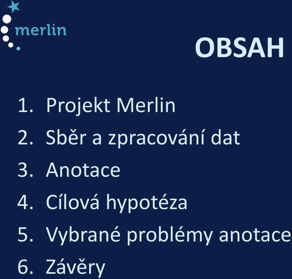 Anotace 4. Cílová hypotéza 5.