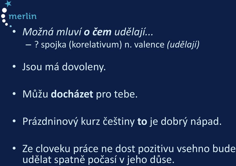 Prázdninový kurz češtiny to je dobrý nápad.