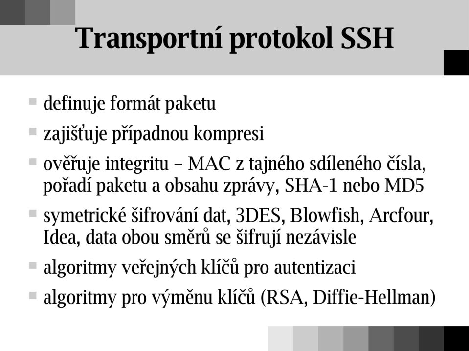 symetrické šifrování dat, 3DES, Blowfish, Arcfour, Idea, data obou směrů se šifrují