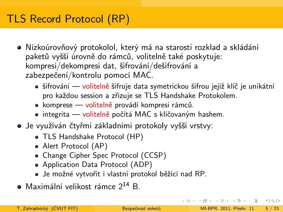 komprese volitelně provádí kompresi rámců. integrita volitelně počítá MAC s klíčovaným hashem.