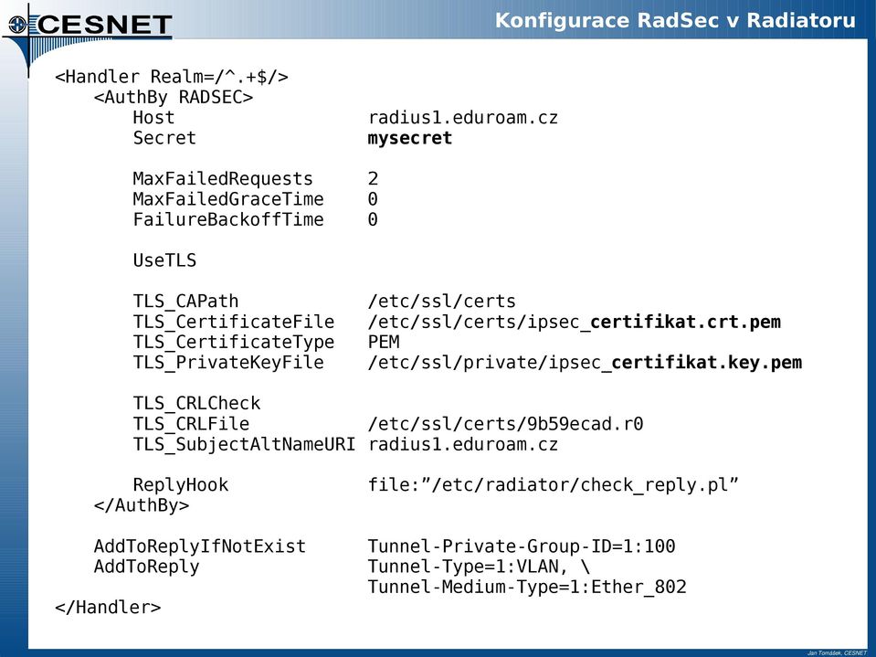 /etc/ssl/certs /etc/ssl/certs/ipsec_certifikat.crt.pem PEM /etc/ssl/private/ipsec_certifikat.key.pem TLS_CRLCheck TLS_CRLFile /etc/ssl/certs/9b59ecad.