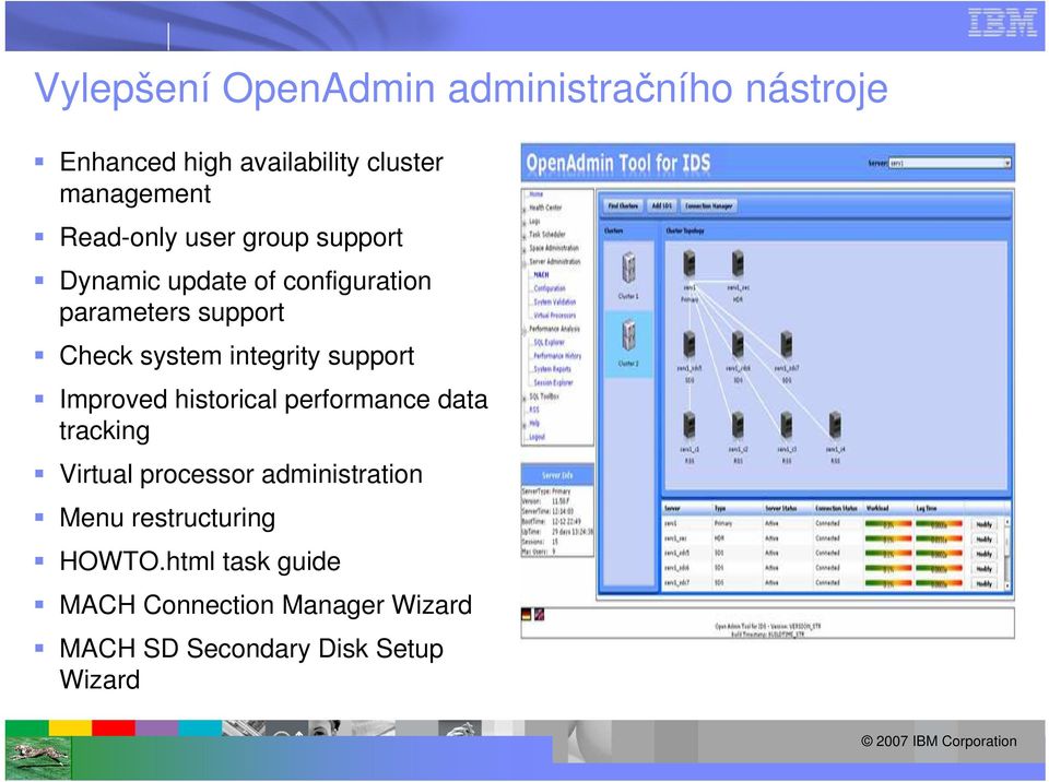 integrity support Improved historical performance data tracking Virtual processor administration