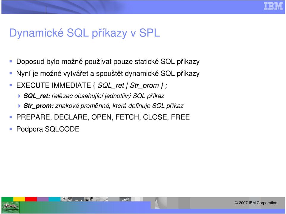 Str_prom } ; SQL_ret:řetězec obsahující jednotlivý SQL příkaz Str_prom: znaková