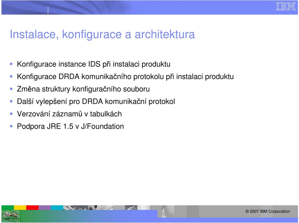 produktu Změna struktury konfiguračního souboru Další vylepšení pro DRDA