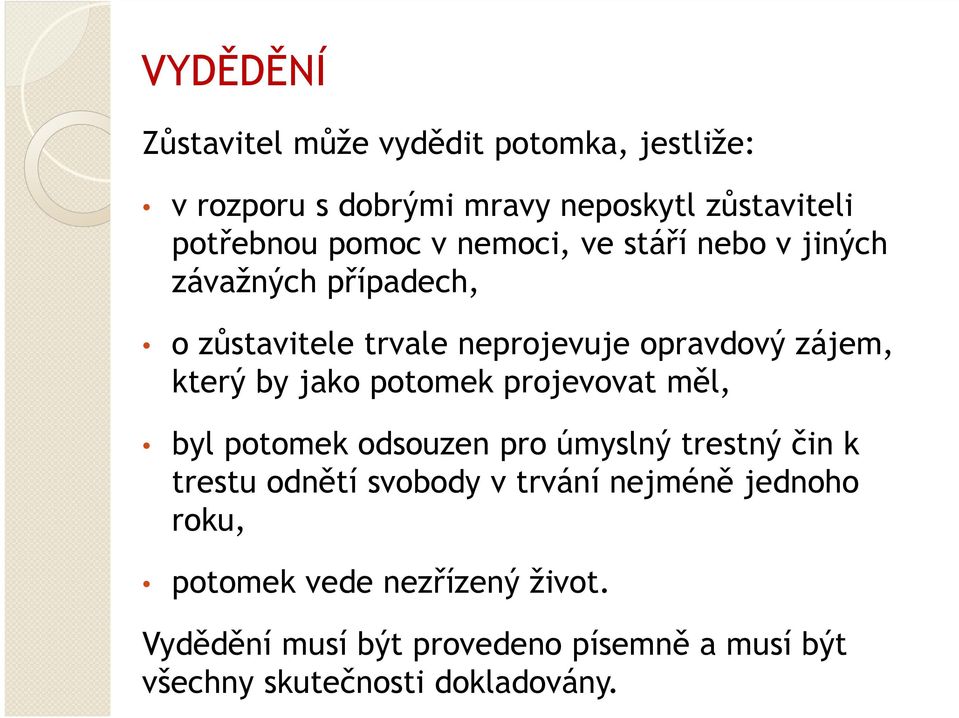 jako potomek projevovat měl, byl potomek odsouzen pro úmyslný trestný čin k trestu odnětí svobody v trvání nejméně