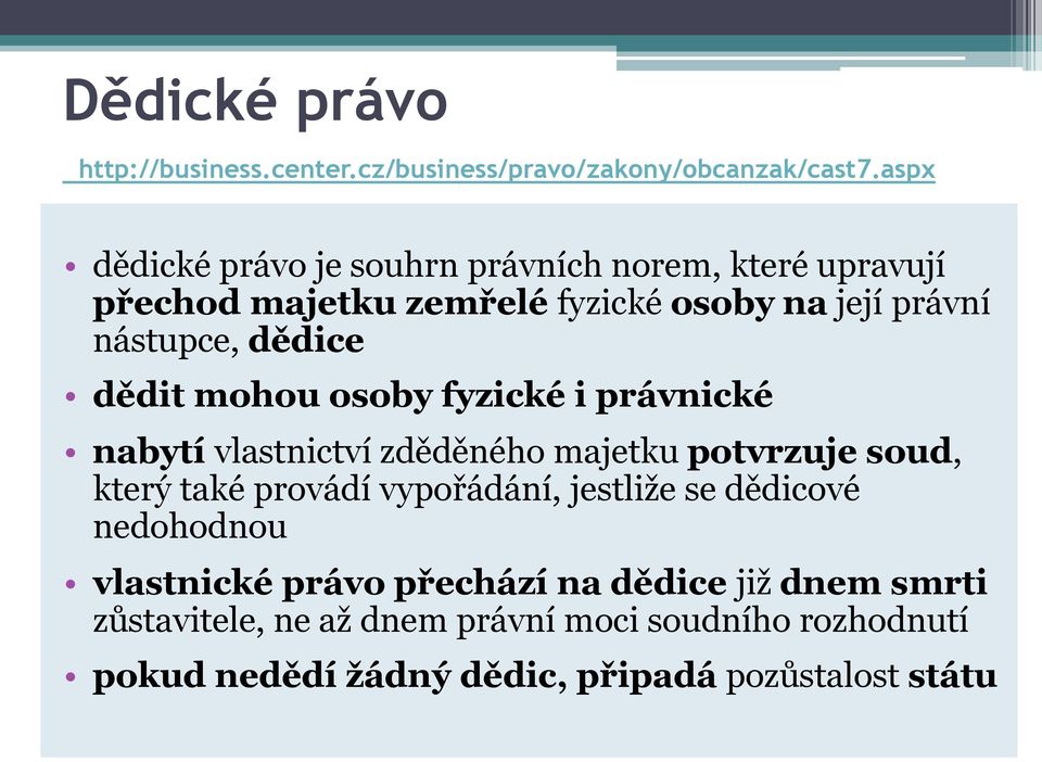 dědit mohou osoby fyzické i právnické nabytí vlastnictví zděděného majetku potvrzuje soud, který také provádí vypořádání,