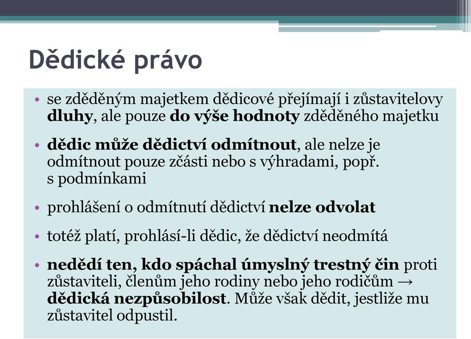 s podmínkami prohlášení o odmítnutí dědictví nelze odvolat totéž platí, prohlásí-li dědic, že dědictví neodmítá nedědí ten,