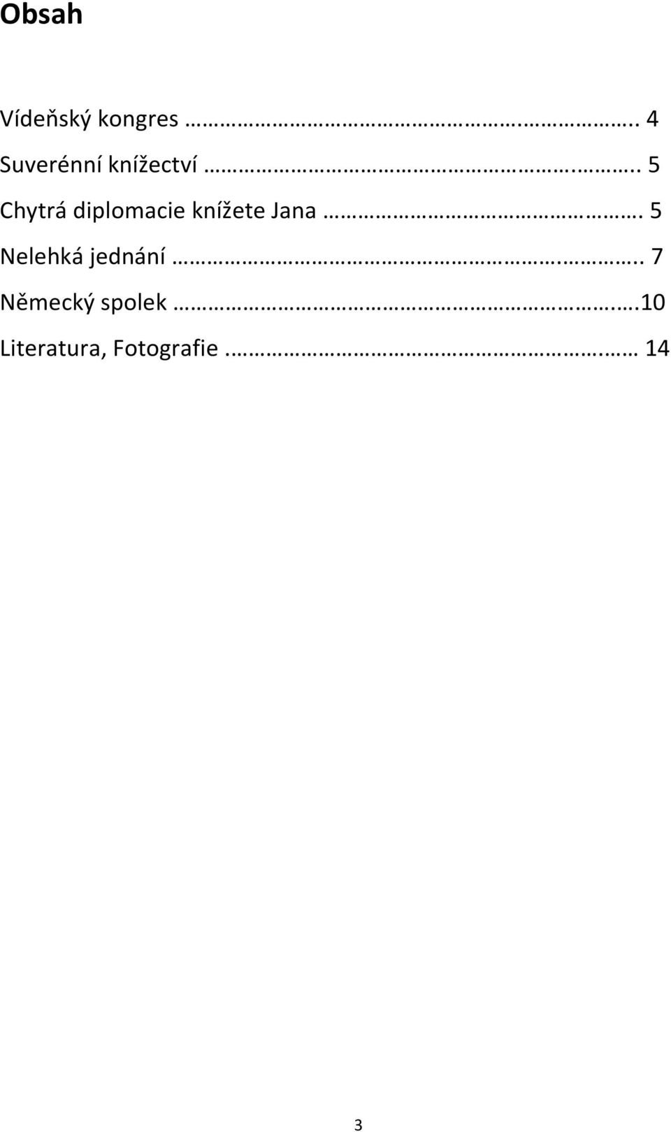 .. 5 Chytrá diplomacie knížete Jana.