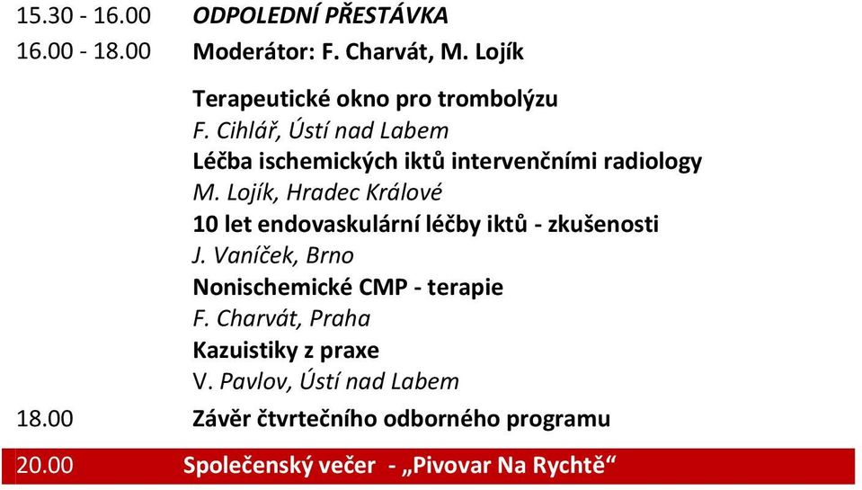 Lojík, Hradec Králové 10 let endovaskulární léčby iktů - zkušenosti J.