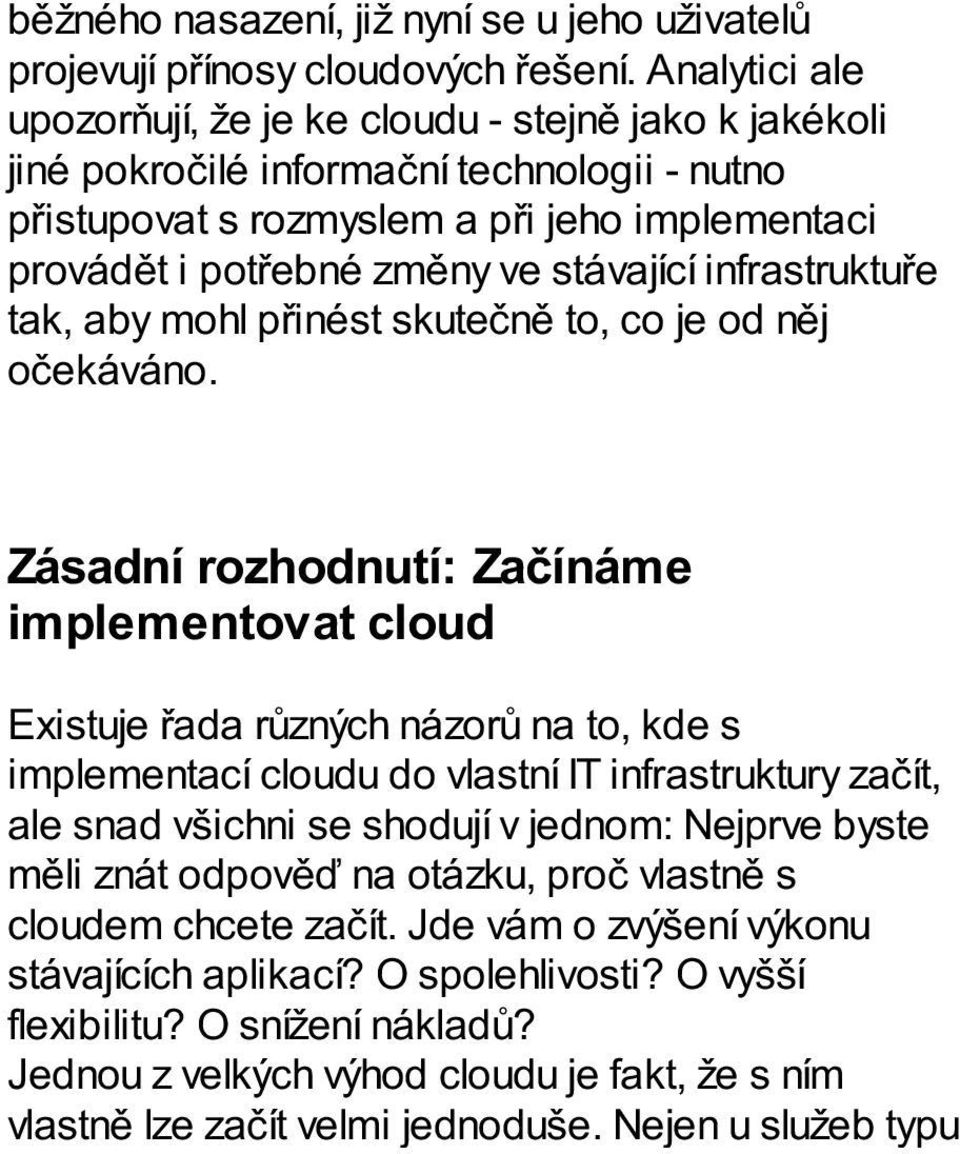 infrastruktuře tak, aby mohl přinést skutečně to, co je od něj očekáváno.