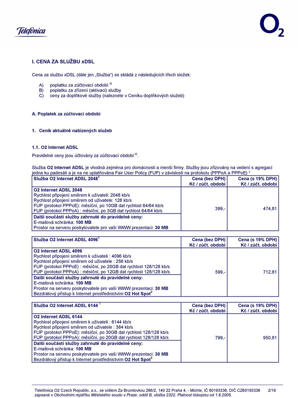 Služba O2 Internet ADSL je vhodná zejména pro domácnosti a menší firmy.