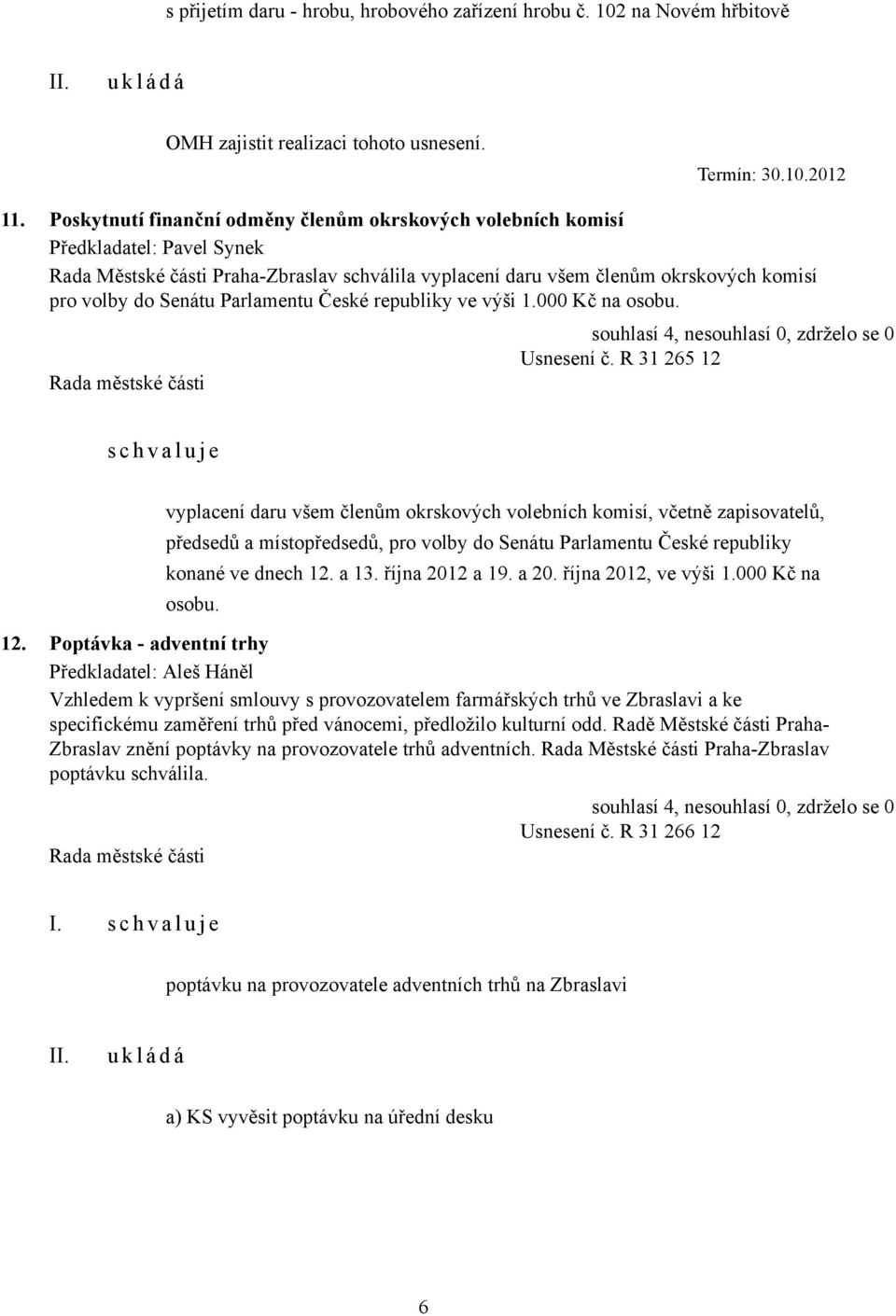 Parlamentu České republiky ve výši 1.000 Kč na osobu. Usnesení č.