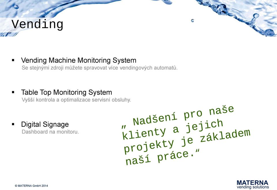 Table Top Monitoring System Vyšší kontrola a