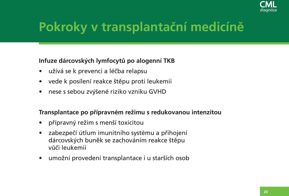 přípravném režimu s redukovanou intenzitou přípravný režim s menší toxicitou zabezpečí útlum imunitního systému