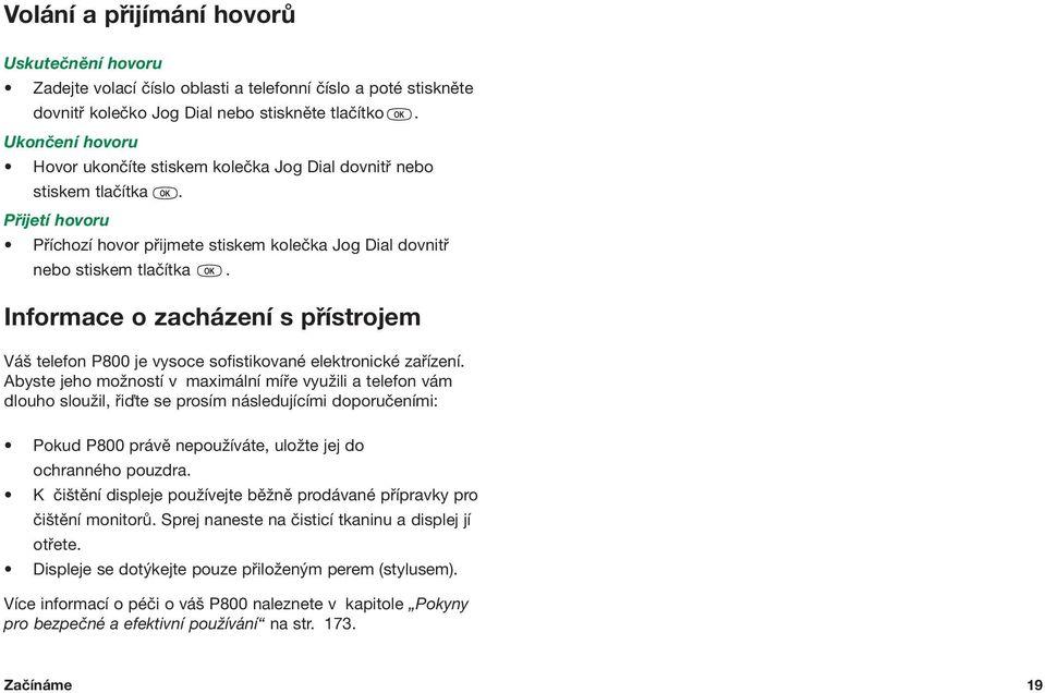 Informace o zacházení s přístrojem Vá telefon P800 je vysoce sofistikované elektronické zafiízení.